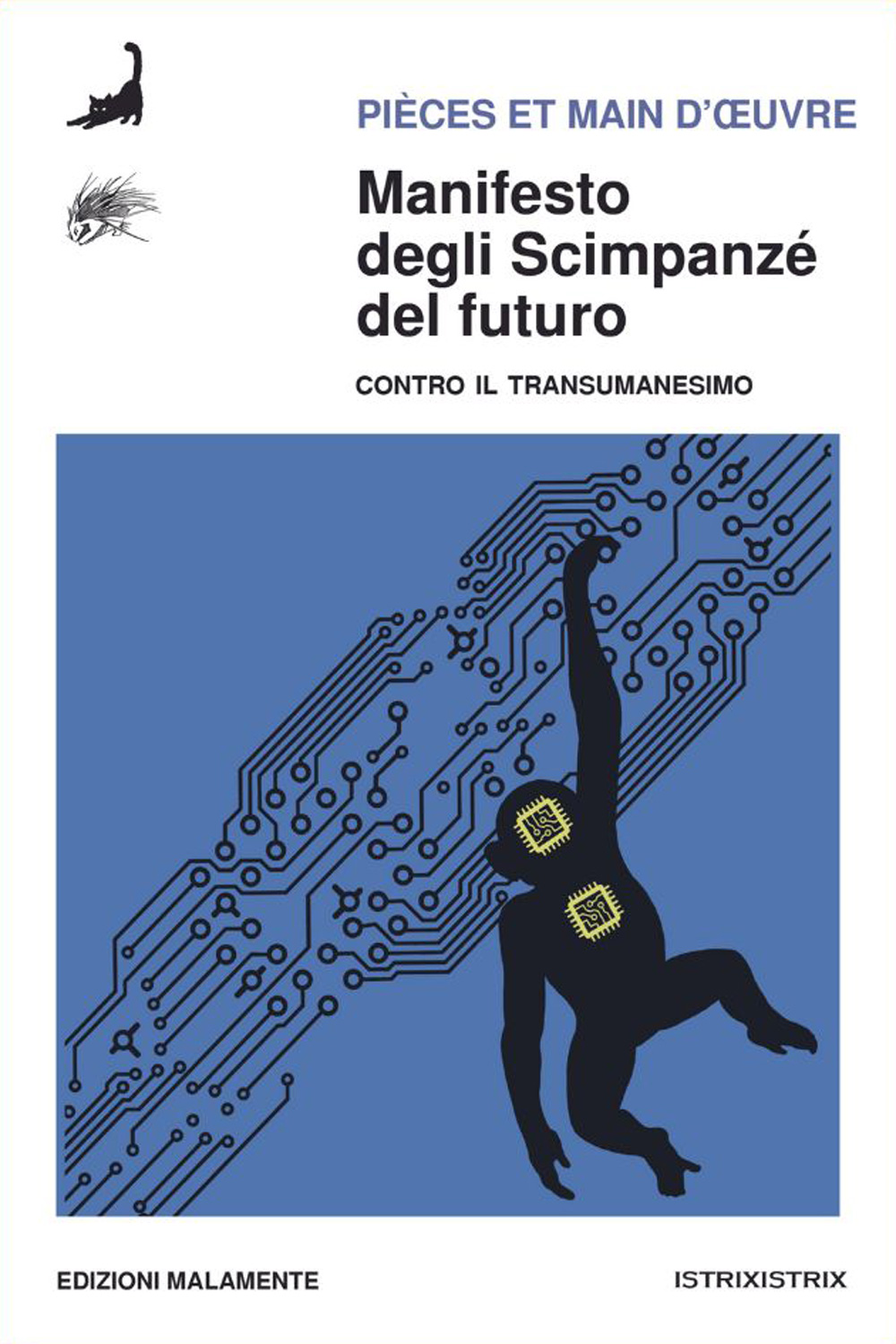 Contro il Transumanesimo https://edizionimalamente.it/catalogo/manifesto-degli-scimpanze-del-futuro/